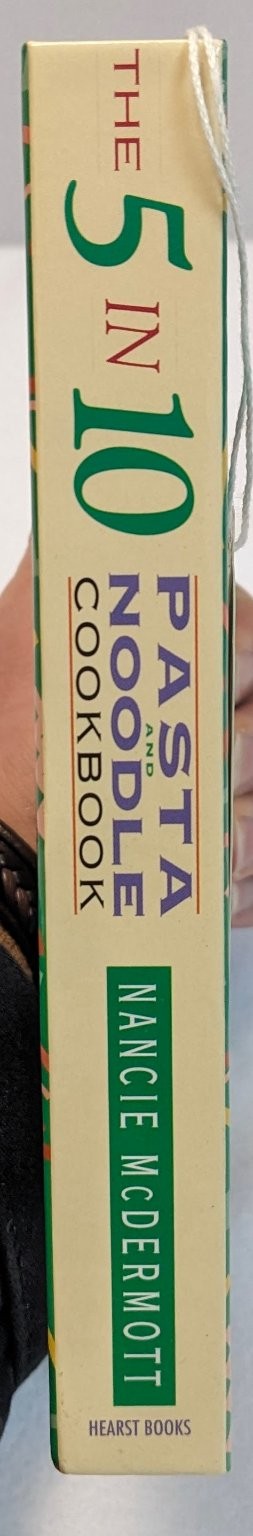 The 5 in 10 Pasta and Noodle Cookbook Nancie McDermott 1995 Quick & Easy Hearst