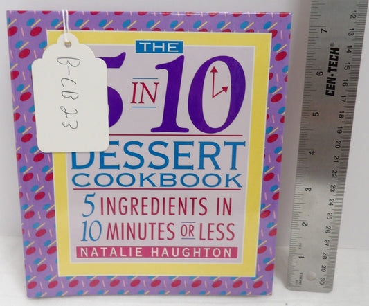 The 5 in 10 Dessert Cookbook Natalie Haughton 1997 Easy 5-Ingredient Recipes