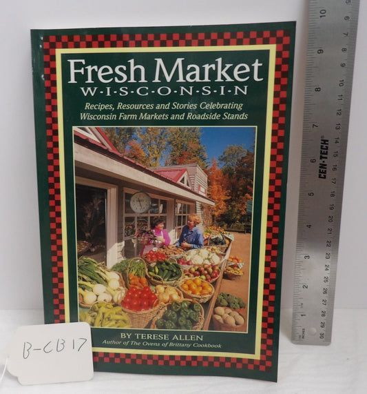 Fresh Market Wisconsin Cookbook Terese Allen 1995 Regional Recipes Amherst Press